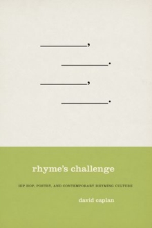 Rhyme's Challenge : Hip Hop, Poetry, and Contemporary Rhyming Culture, Hardback Book Rhyme's Challenge : Hip Hop, Poetry, and Contemporary Rhyming Culture, Hardback Book