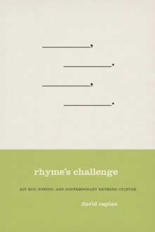 Rhyme's Challenge : Hip Hop, Poetry, and Contemporary Rhyming Culture, Paperback / softback Book Rhyme's Challenge : Hip Hop, Poetry, and Contemporary Rhyming Culture, Paperback / softback Book