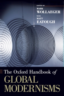 The Oxford Handbook of Global Modernisms, Hardback Book The Oxford Handbook of Global Modernisms, Hardback Book