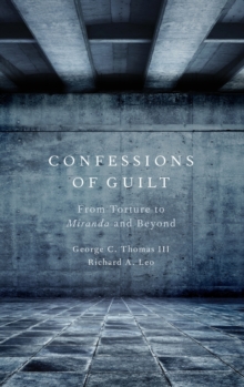 Confessions of Guilt : From Torture to Miranda and Beyond, Hardback Book Confessions of Guilt : From Torture to Miranda and Beyond, Hardback Book