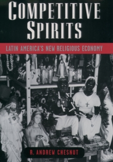 Competitive Spirits : Latin America's New Religious Economy