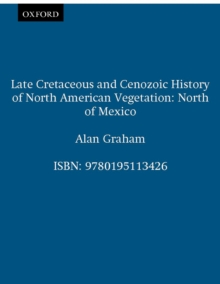 Late Cretaceous and Cenozoic History of North American Vegetation : North of Mexico