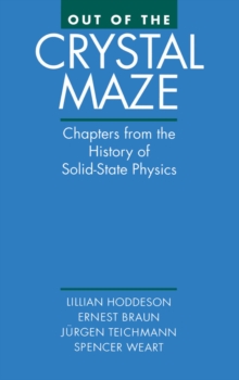 Out of the Crystal Maze : Chapters from The History of Solid State Physics