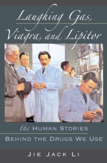 Laughing Gas, Viagra, and Lipitor : The Human Stories behind the Drugs We Use