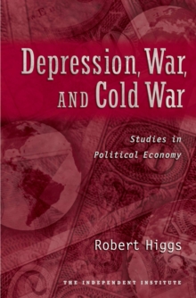 Depression, War, and Cold War : Studies in Political Economy