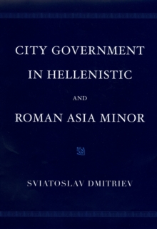 City Government in Hellenistic and Roman Asia Minor