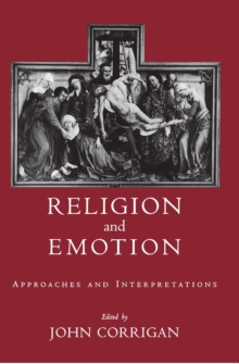 Religion and Emotion : Approaches and Interpretations