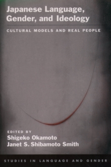 Japanese Language, Gender, and Ideology : Cultural Models and Real People