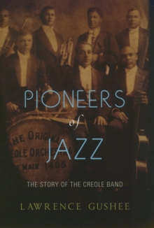 Pioneers of Jazz : The Story of the Creole Band