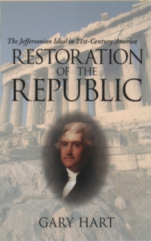 Restoration of the Republic : The Jeffersonian Ideal in 21st-Century America