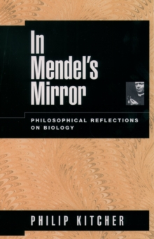 In Mendel's Mirror : Philosophical Reflections on Biology