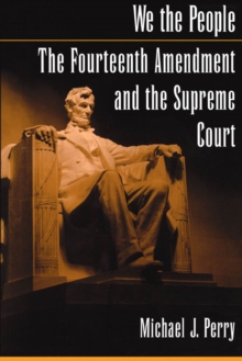 We the People: The Fourteenth Amendment and the Supreme Court