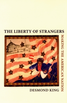 The Liberty of Strangers : Making the American Nation