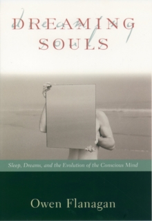 Dreaming Souls : Sleep, Dreams and the Evolution of the Conscious Mind