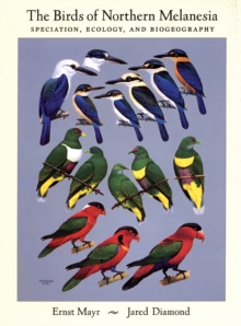 The Birds of Northern Melanesia : Speciation, Ecology, and Biogeography