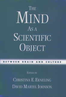 The Mind As a Scientific Object : Between Brain and Culture