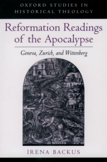 Reformation Readings of the Apocalypse : Geneva, Zurich, and Wittenberg