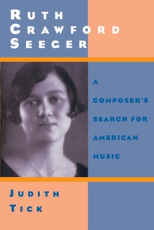 Ruth Crawford Seeger : A Composer's Search for American Music