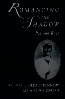 Romancing the Shadow : Poe and Race