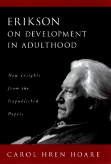 Erikson on Development in Adulthood : New Insights from the Unpublished Papers