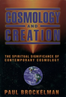 Cosmology and Creation : The Spiritual Significance of Contemporary Cosmology