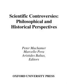 Scientific Controversies : Philosophical and Historical Perspectives