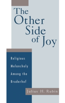 The Other Side of Joy : Religious Melancholy among the Bruderhof