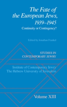 Studies in Contemporary Jewry : Volume XIII: The Fate of the European Jews, 1939-1945: Continuity or Contingency?