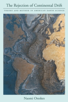 The Rejection of Continental Drift : Theory and Method in American Earth Science