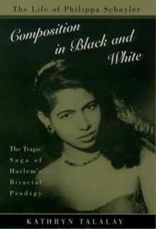 Composition in Black and White : The Life of Philippa Schuyler