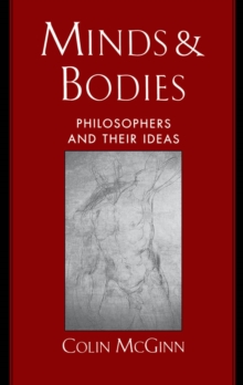 Minds and Bodies : Philosophers and Their Ideas