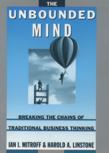 The Unbounded Mind : Breaking the Chains of Traditional Business Thinking