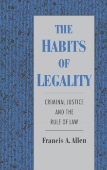 The Habits of Legality : Criminal Justice and the Rule of the Law