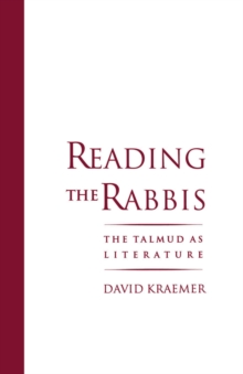 Reading the Rabbis : The Talmud as Literature