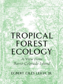 Tropical Forest Ecology : A View from Barro Colorado Island