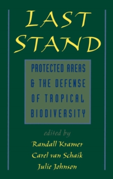 Last Stand : Protected Areas and the Defense of Tropical Biodiversity