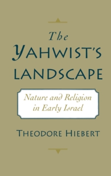 The Yahwist's Landscape : Nature and Religion in Early Israel