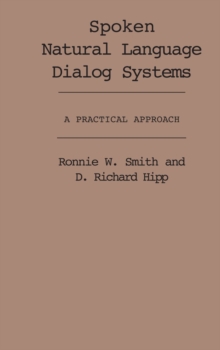 Spoken Natural Language Dialog Systems : A Practical Approach