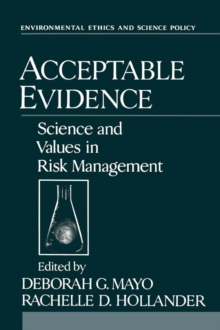 Acceptable Evidence : Science and Values in Risk Management