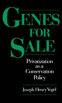 Genes for Sale : Privatization as a Conservation Policy