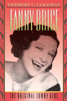 Fanny Brice : The Original Funny Girl