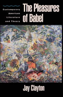 The Pleasures of Babel : Contemporary American Literature and Theory