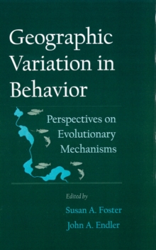 Geographic Variation in Behavior : Perspectives on Evolutionary Mechanisms