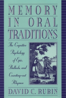 Memory in Oral Traditions : The Cognitive Psychology of Epic, Ballads, and Counting-out Rhymes