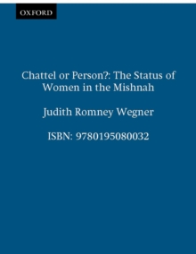 Chattel or Person? : The Status of Women in the Mishnah