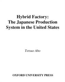 Hybrid Factory : The Japanese Production System in The United States