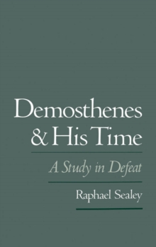 Demosthenes and His Time : A Study in Defeat