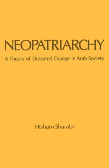 Neopatriarchy : A Theory of Distorted Change in Arab Society