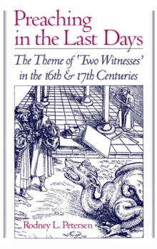 Preaching in the Last Days : The Theme of "Two Witnesses" in the 16th and 17th Centuries