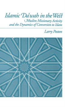 Islamic Da`wah in the West : Muslim Missionary Activity and the Dynamics of Conversion to Islam